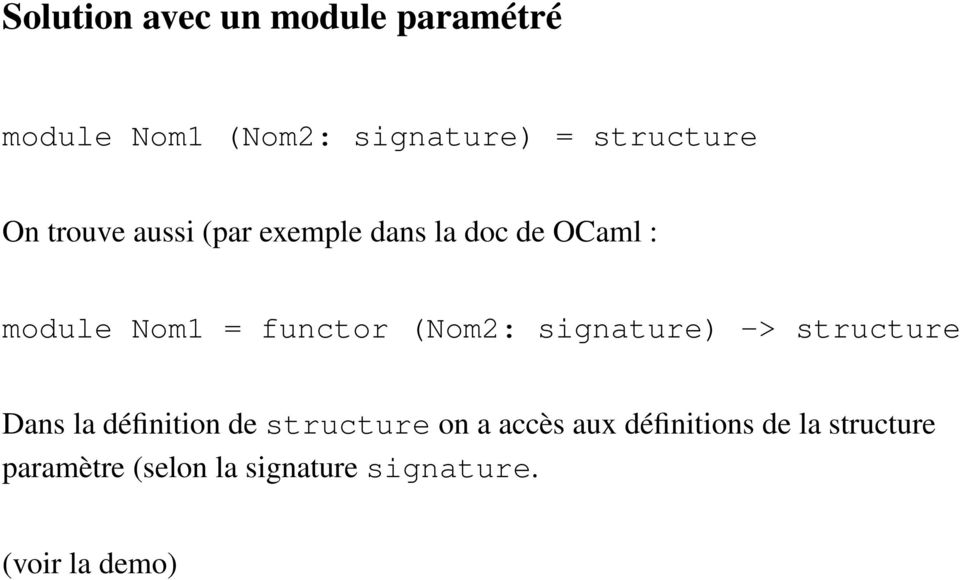 (Nom2: signature) -> structure Dans la définition de structure on a accès aux
