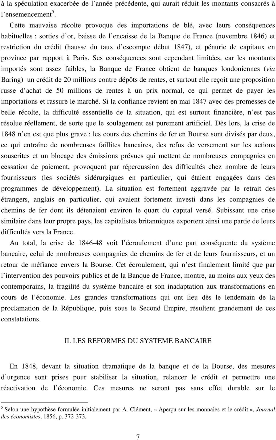 (hausse du taux d escompte début 1847), et pénurie de capitaux en province par rapport à Paris.