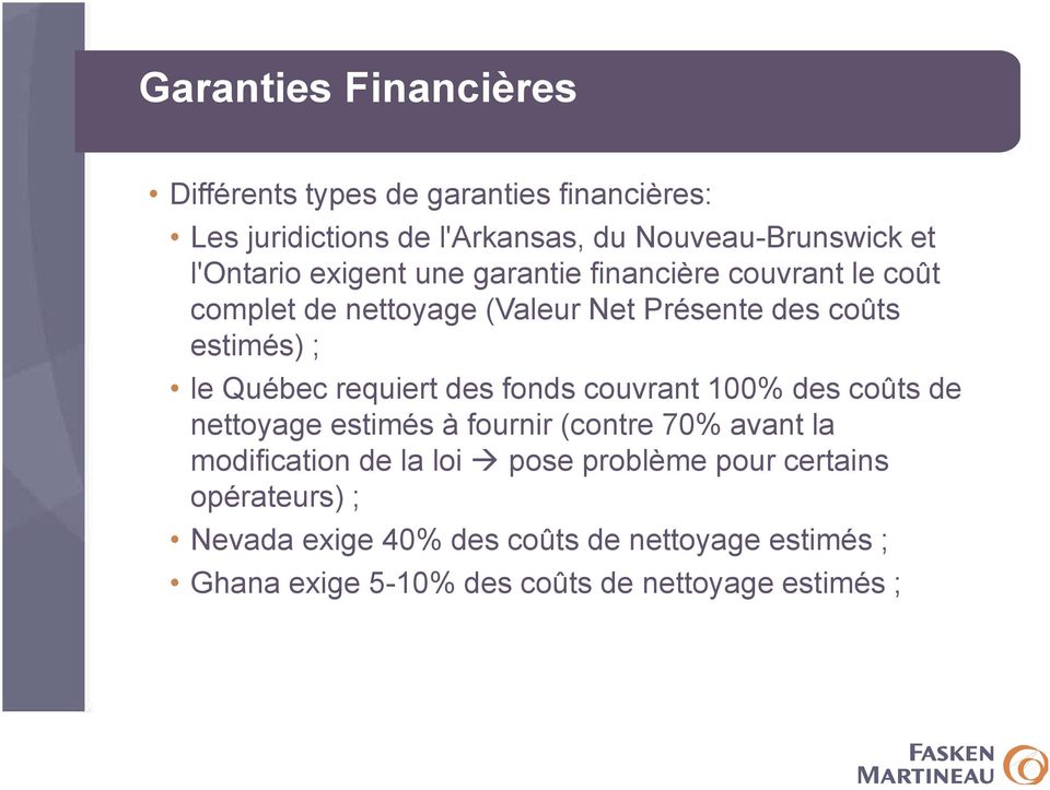 estimés) ; le Québec requiert des fonds couvrant 100% des coûts de nettoyage estimés à fournir (contre 70% avant la modification de la