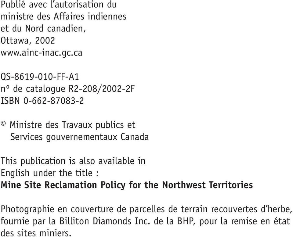 Canada This publication is also available in English under the title : Mine Site Reclamation Policy for the Northwest Territories