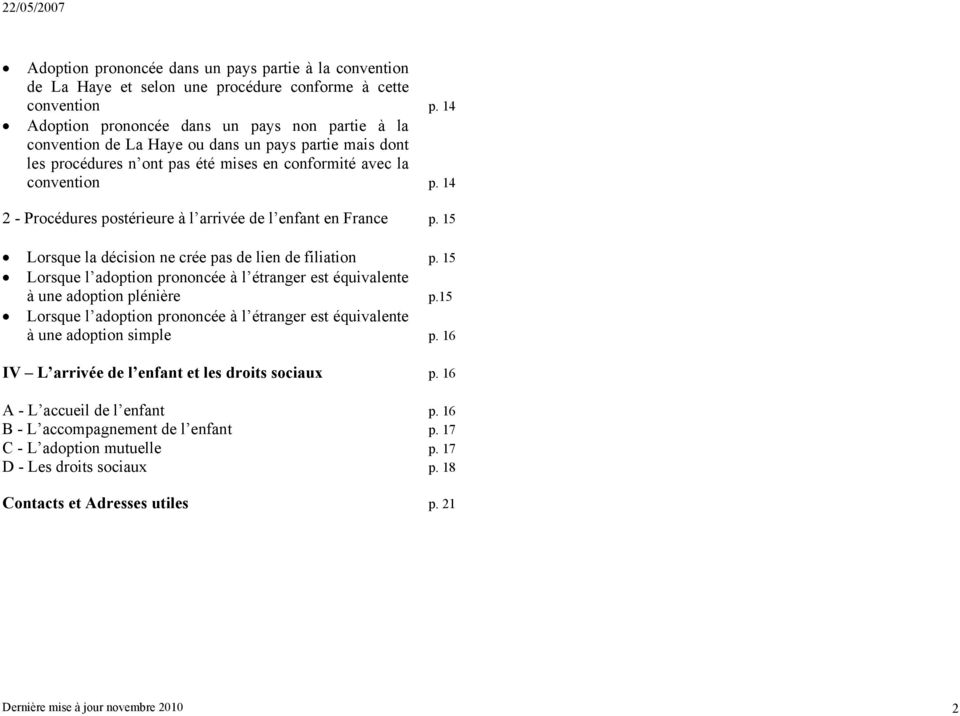 14 2 - Procédures postérieure à l arrivée de l enfant en France p. 15 Lorsque la décision ne crée pas de lien de filiation p.