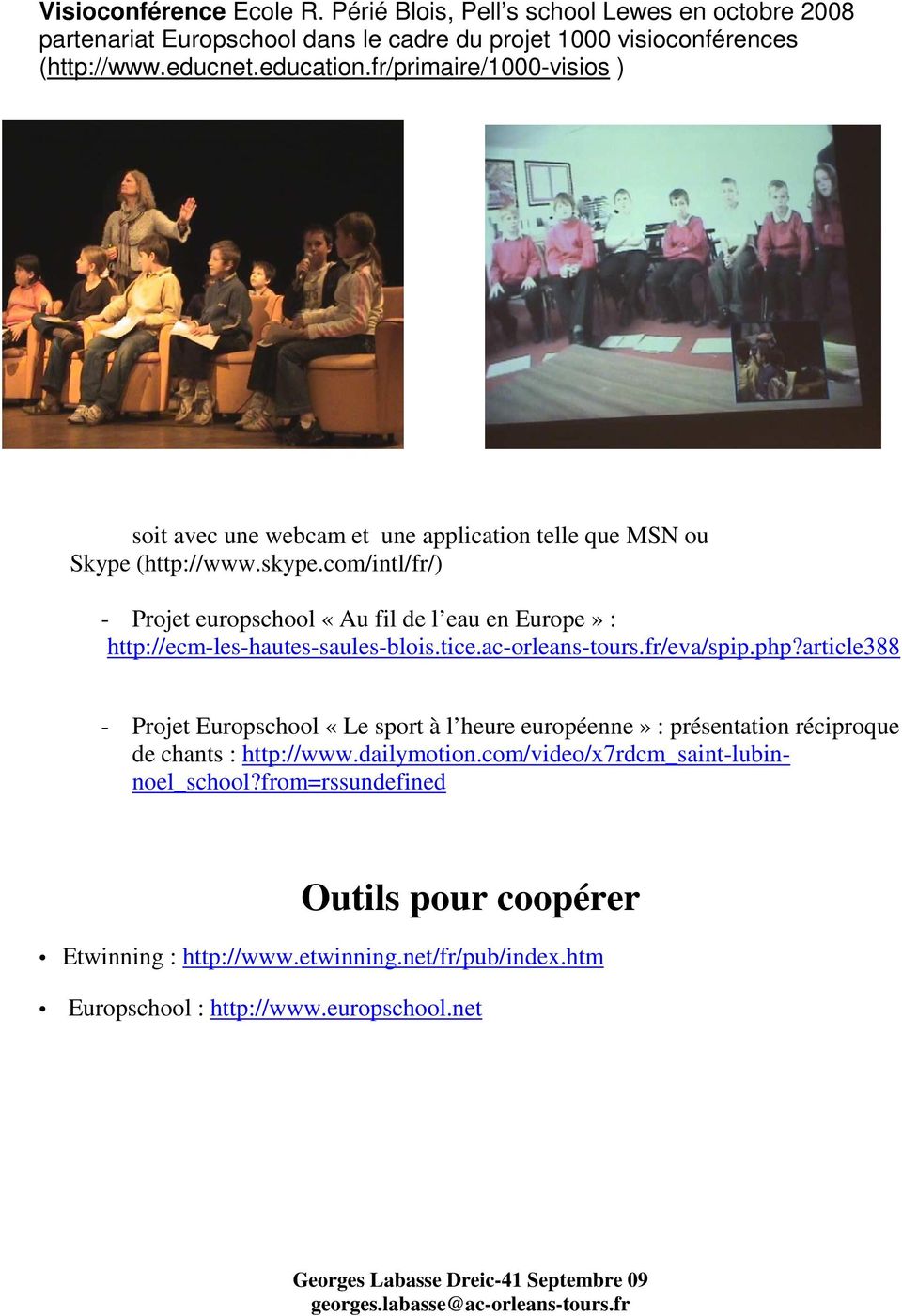 com/intl/fr/) - Projet europschool «Au fil de l eau en Europe» : http://ecm-les-hautes-saules-blois.tice.ac-orleans-tours.fr/eva/spip.php?