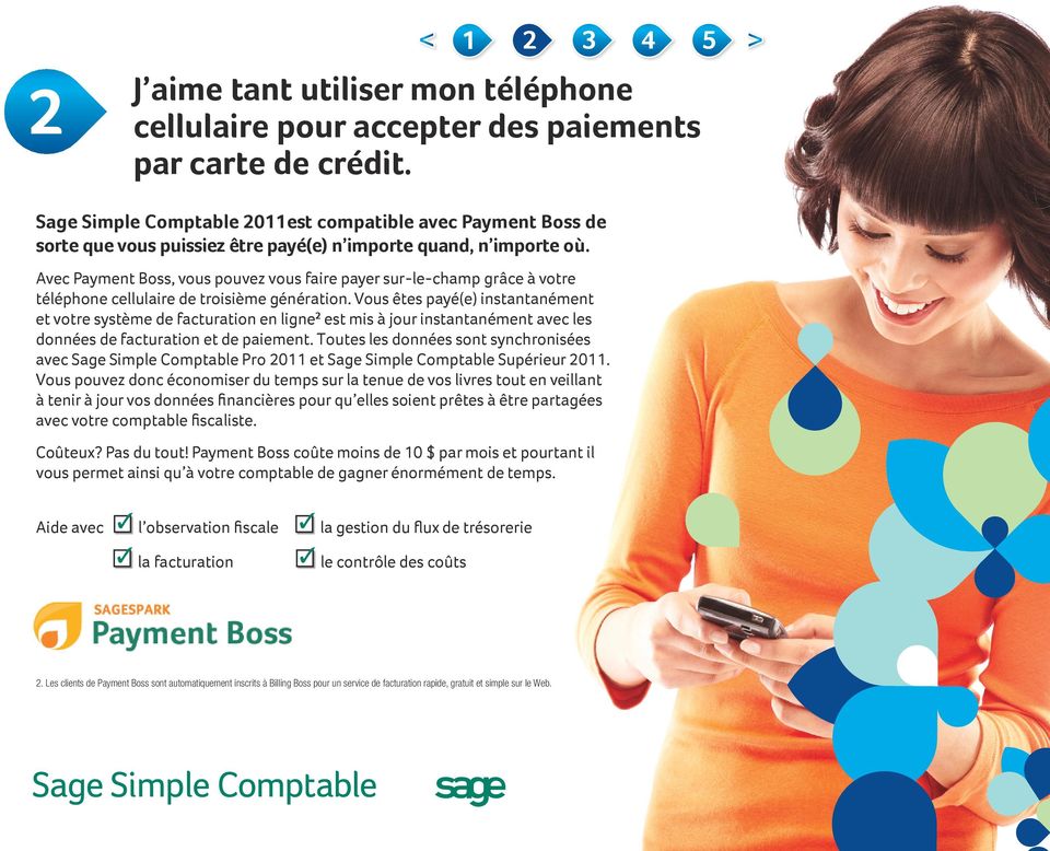 Avec Payment Boss, vous pouvez vous faire payer sur-le-champ grâce à votre téléphone cellulaire de troisième génération.