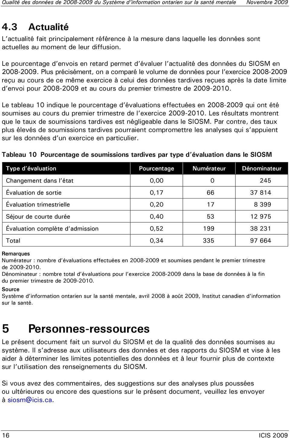 Le pourcentage d envois en retard permet d évaluer l actualité des données du SIOSM en 2008-2009.