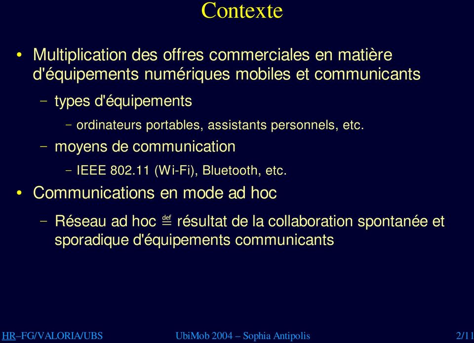 moyens de communication IEEE 802.11 (Wi-Fi), Bluetooth, etc.