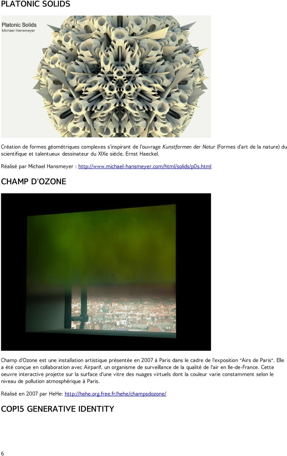 html CHAMP D'OZONE Champ d'ozone est une installation artistique présentée en 2007 à Paris dans le cadre de l'exposition "Airs de Paris".