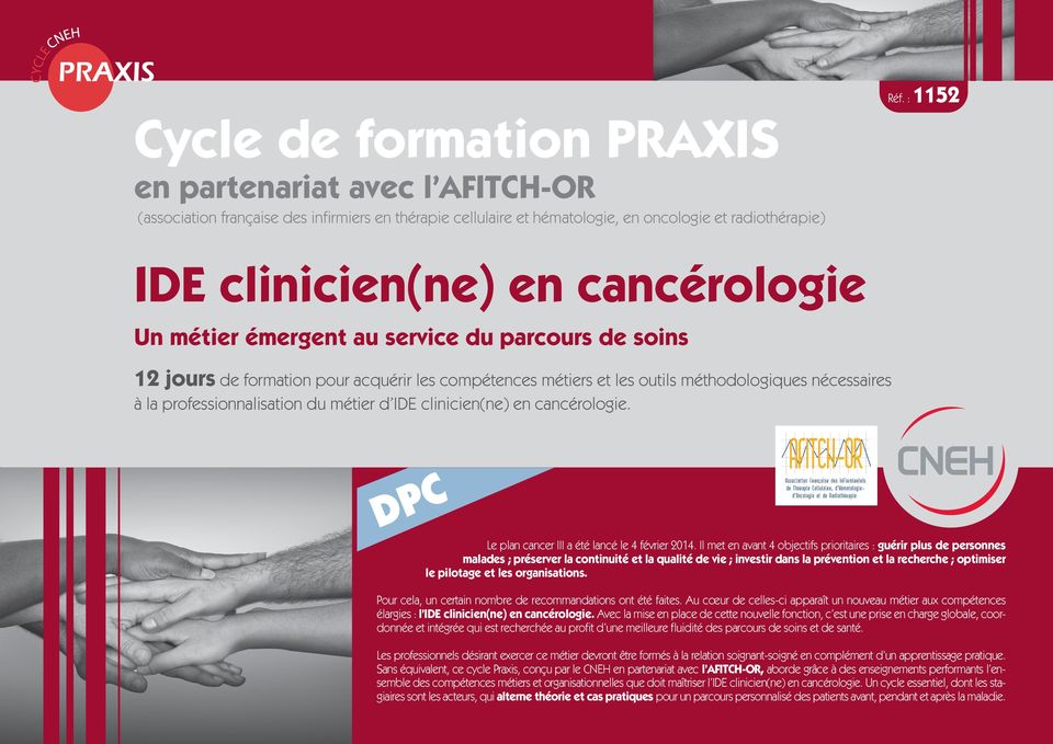 métier d IDE clinicien(ne) en cancérologie. DPC Le plan cancer III a été lancé le 4 février 2014.