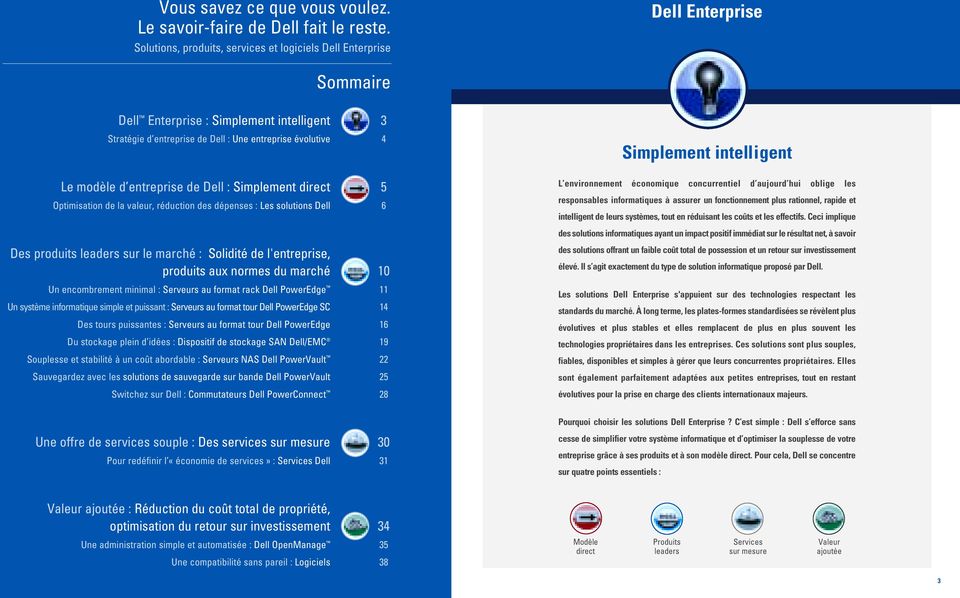 intelligent Le modèle d entreprise de Dell : Simplement direct 5 Optimisation de la valeur, réduction des dépenses : Les solutions Dell 6 L environnement économique concurrentiel d aujourd hui oblige
