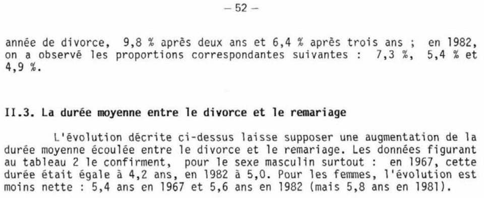 La durée moyenne entre le divorce et le remariage L'évolution décriteci-dessus laisse supposer une augmentation de la durée moyenne écoulée