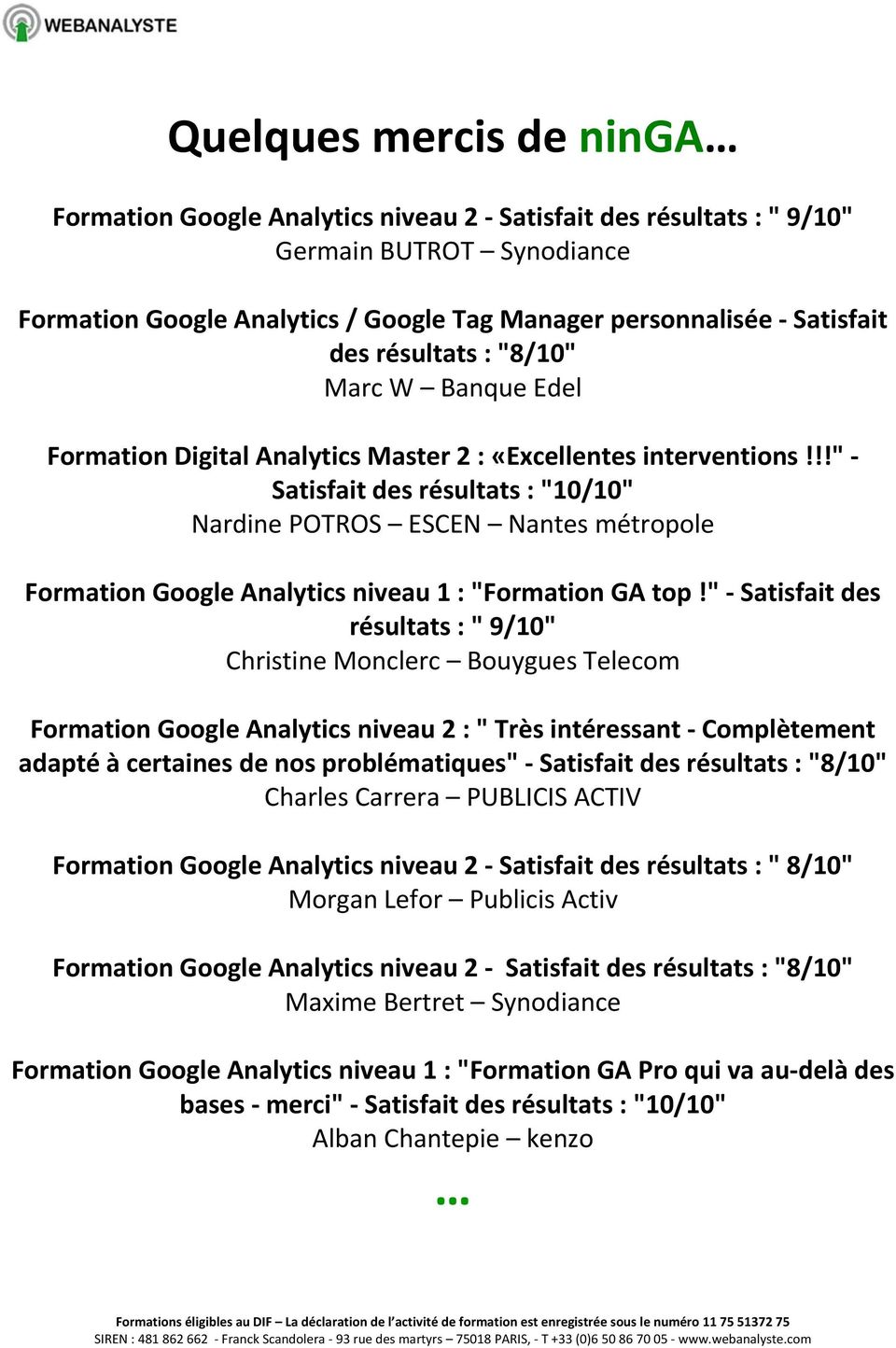!!" Satisfait des résultats : "10/10" Nardine POTROS ESCEN Nantes métropole Formation Google Analytics niveau 1 : "Formation GA top!
