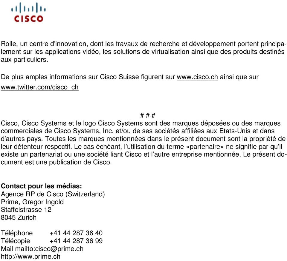 com/cisco_ch # # # Cisco, Cisco Systems et le logo Cisco Systems sont des marques déposées ou des marques commerciales de Cisco Systems, Inc.