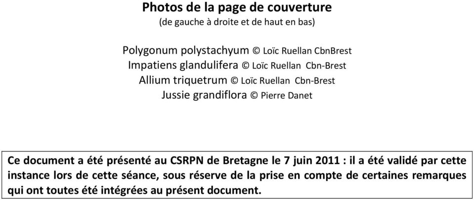 Danet Ce document a été présenté au CSRPN de Bretagne le 7 juin 2011 : il a été validé par cette instance lors de