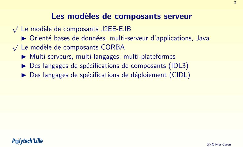 CORBA Multi-serveurs, multi-langages, multi-plateformes Des langages de