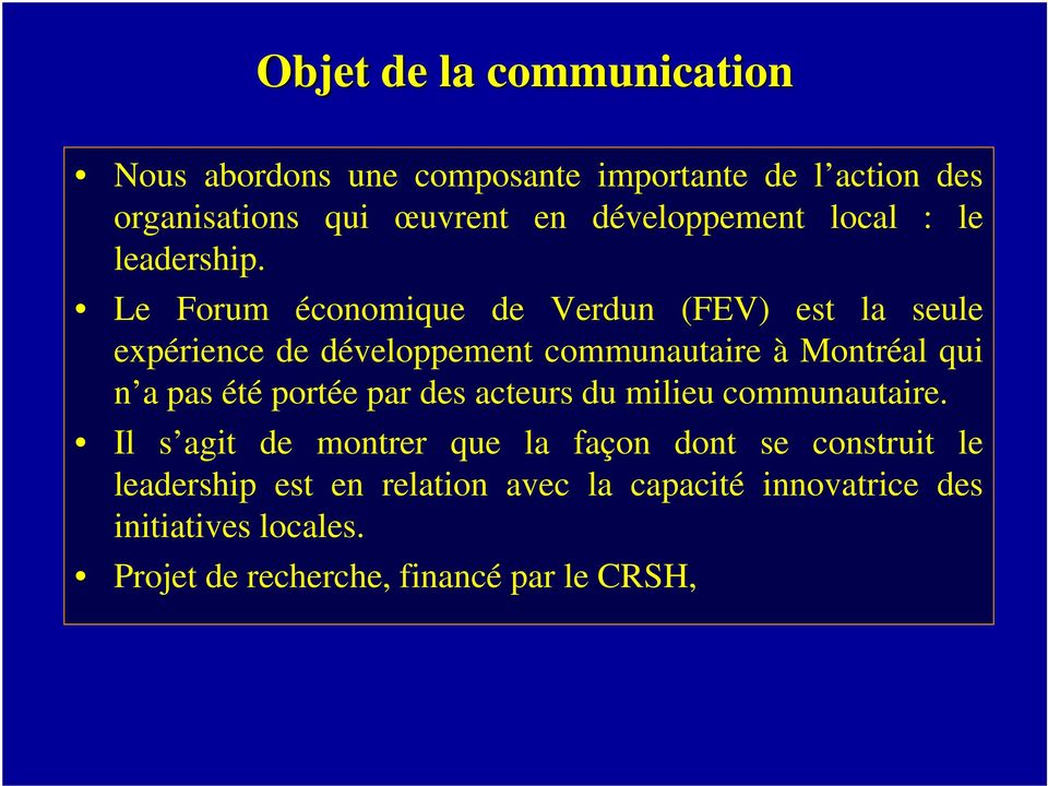 Le Forum économique de Verdun (FEV) est la seule expérience de développement communautaire à Montréal qui n a pas été