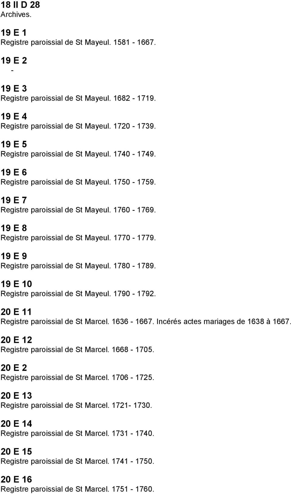 1770-1779. 19 E 9 Registre paroissial de St Mayeul. 1780-1789. 19 E 10 Registre paroissial de St Mayeul. 1790-1792. 20 E 11 Registre paroissial de St Marcel. 1636-1667.