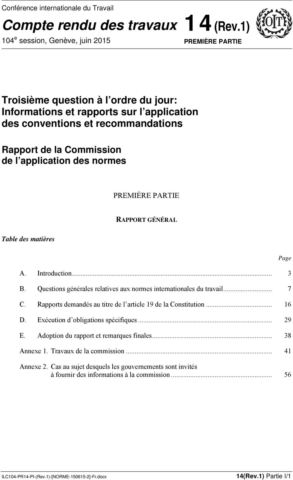 PARTIE RAPPORT GÉNÉRAL Table des matières A. Introduction... 3 B. Questions générales relatives aux normes internationales du travail... 7 C.