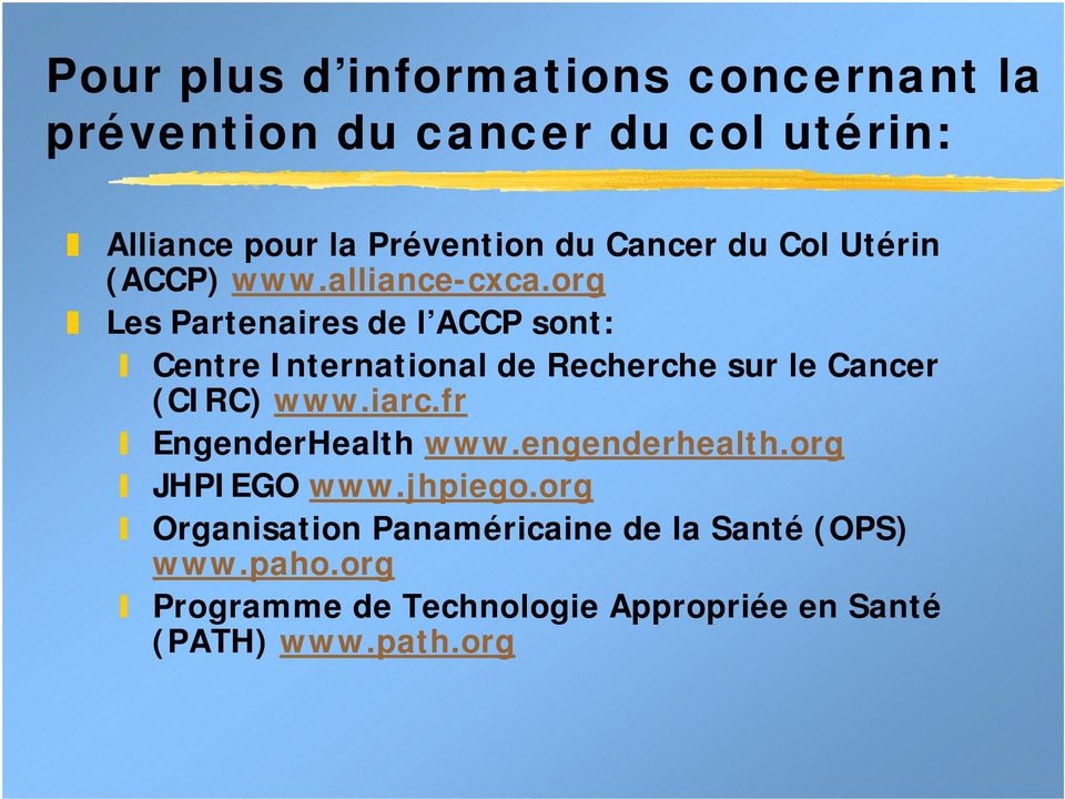 org Les Partenaires de l ACCP sont: Centre International de Recherche sur le Cancer (CIRC) www.iarc.