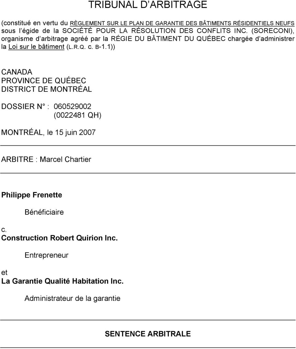 1)) CANADA PROVINCE DE QUÉBEC DISTRICT DE MONTRÉAL DOSSIER N : 060529002 (0022481 QH) MONTRÉAL, le 15 juin 2007 ARBITRE : Marcel Chartier Philippe