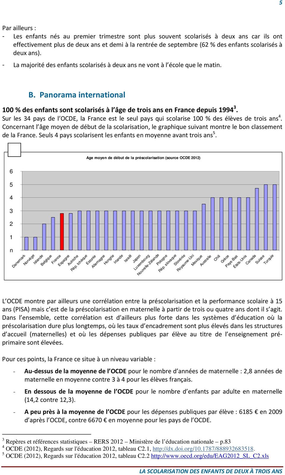 Panorama international 100 % des enfants sont scolarisés à l âge de trois ans en France depuis 1994 3.
