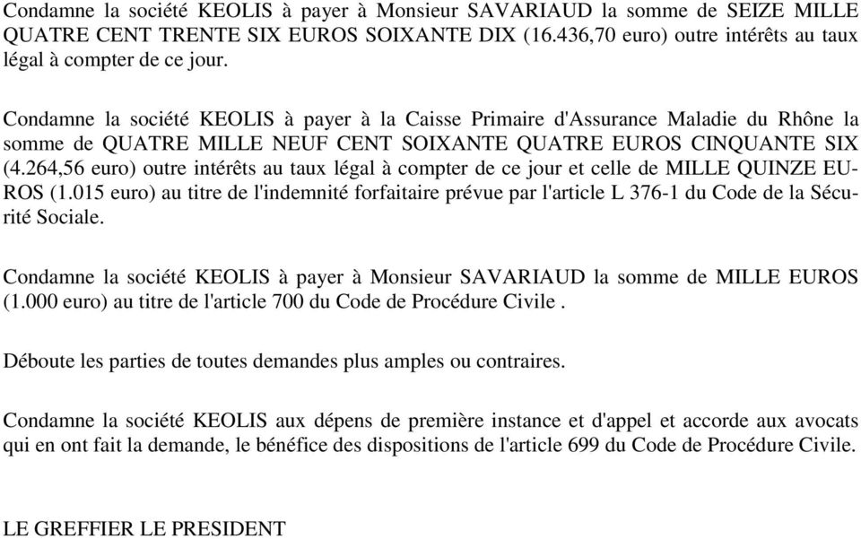 264,56 euro) outre intérêts au taux légal à compter de ce jour et celle de MILLE QUINZE EU- ROS (1.