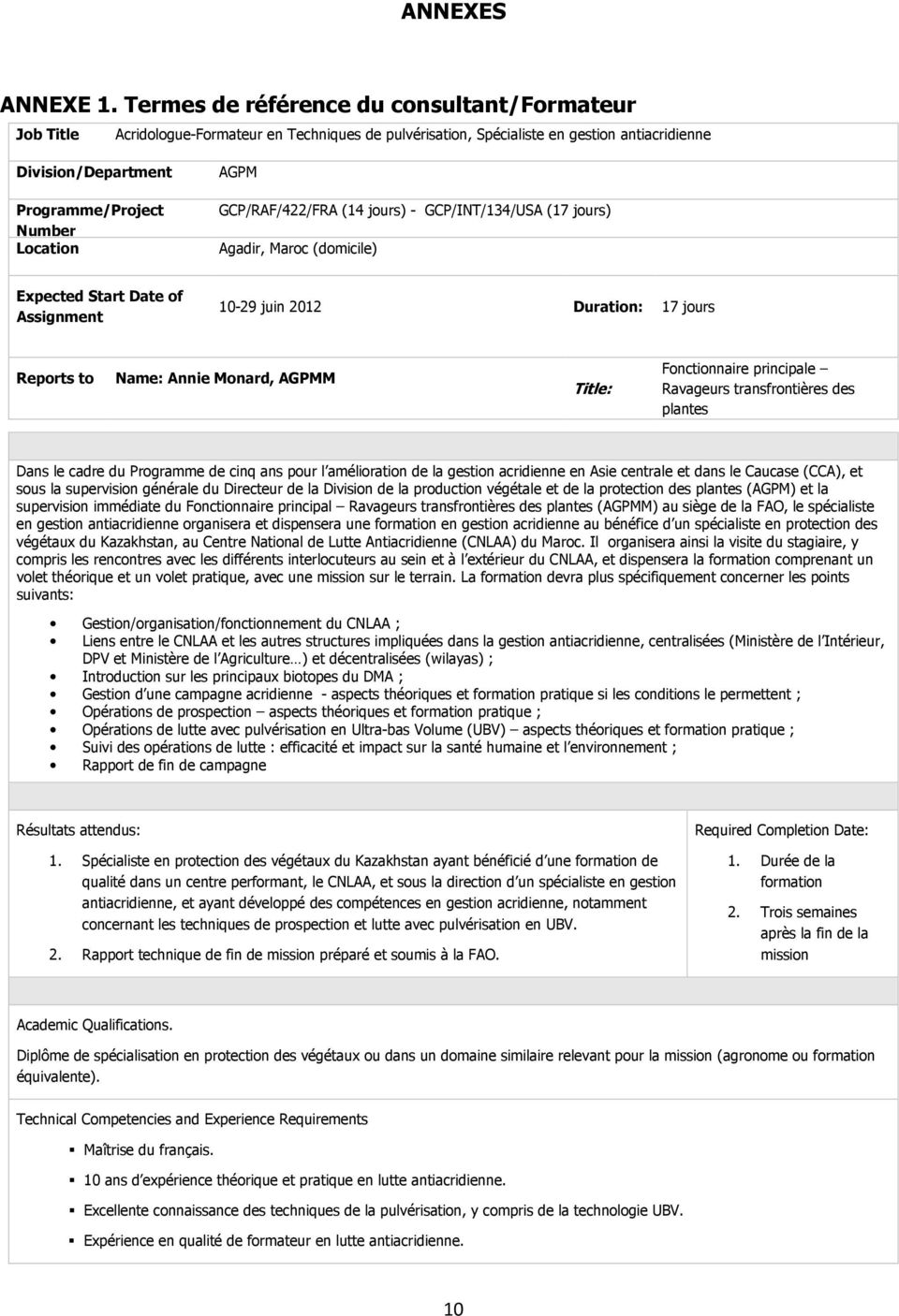 AGPM GCP/RAF/422/FRA (14 jours) - GCP/INT/134/USA (1 jours) Agadir, Maroc (domicile) Expected Start Date of Assignment 10-29 juin 2012 Duration: 1 jours Reports to Name: Annie Monard, AGPMM Title: