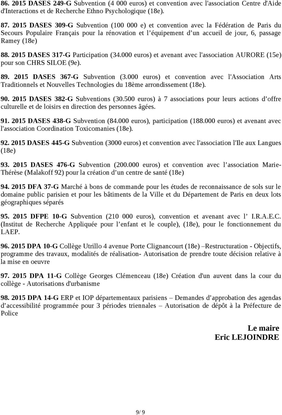 2015 DASES 317-G Participation (34.000 euros) et avenant avec l'association AURORE (15e) pour son CHRS SILOE (9e). 89. 2015 DASES 367-G Subvention (3.