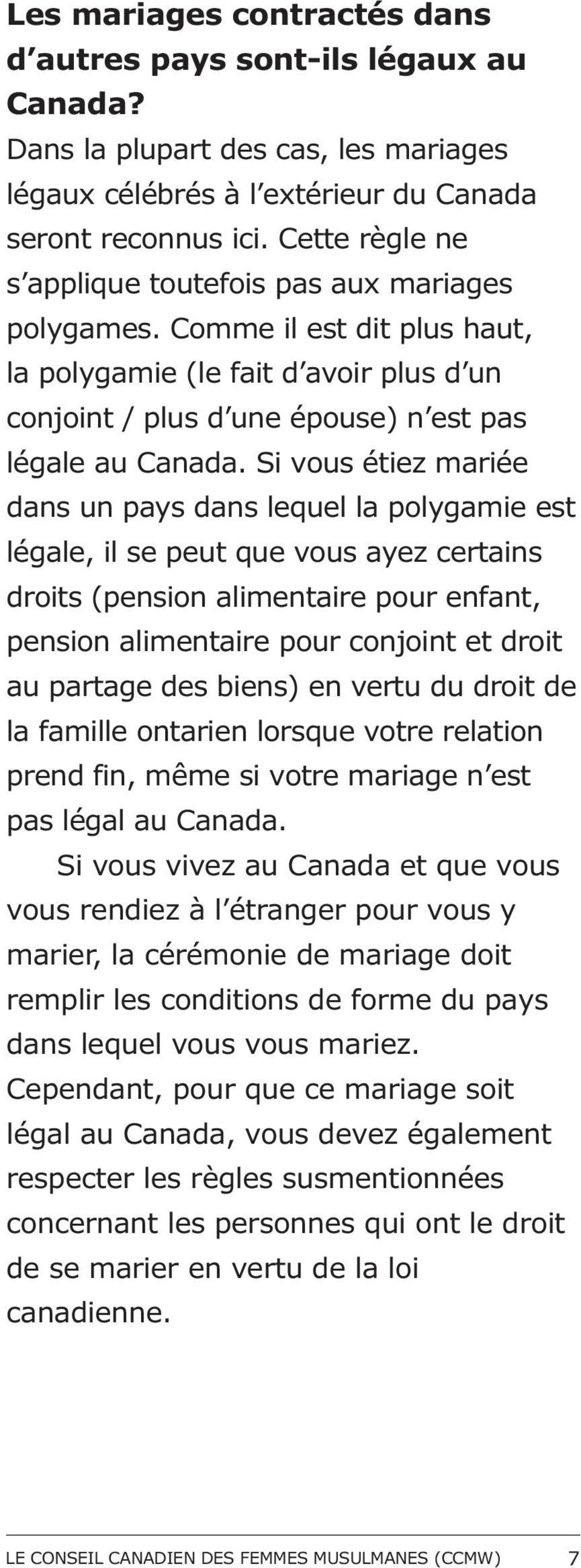 Si vous étiez mariée dans un pays dans lequel la polygamie est légale, il se peut que vous ayez certains droits (pension alimentaire pour enfant, pension alimentaire pour conjoint et droit au partage