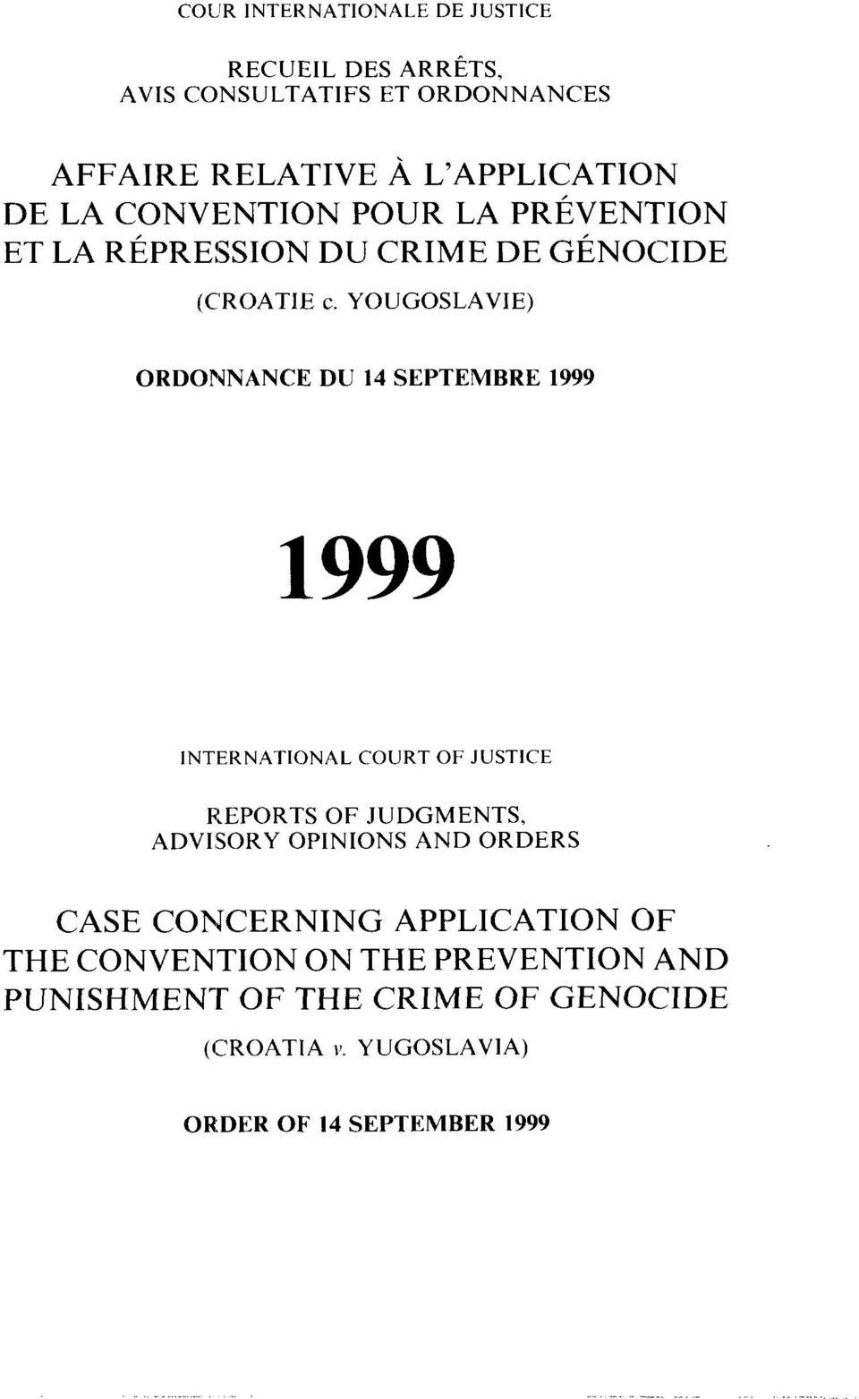 YOUGOSLAVIE) ORDONNANCE DU 14 SEPTEMBRE 1999 INTERNATIONAL COURT OF JUSTICE FLEPORTS OF JUDGMENTS, ADV1,SORY OPINIONS AND