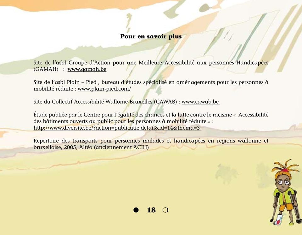 com/ Site du Coectif Accessibiité Waonie-Bruxees (CAWAB) : www.cawab.