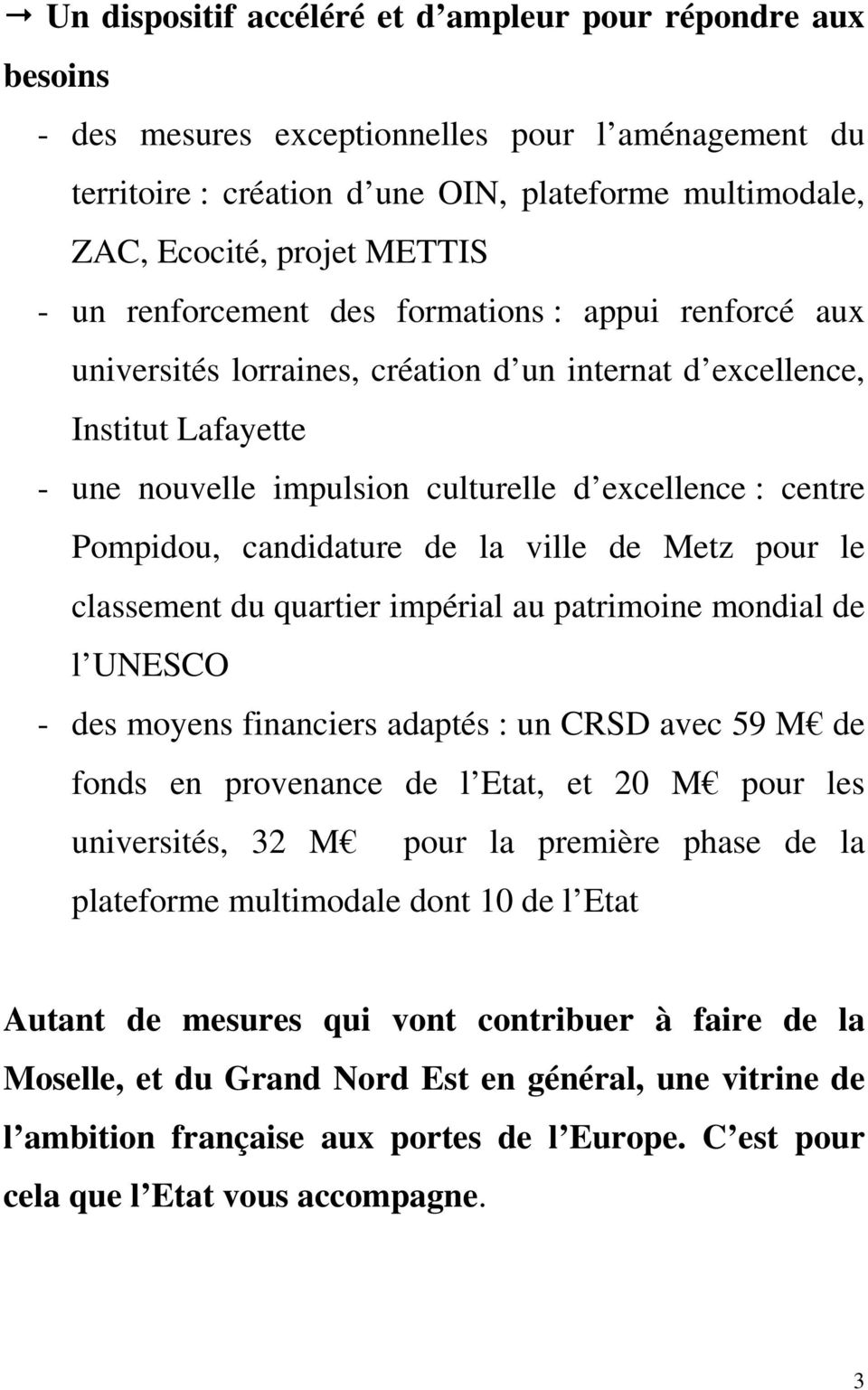 Pompidou, candidature de la ville de Metz pour le classement du quartier impérial au patrimoine mondial de l UNESCO - des moyens financiers adaptés : un CRSD avec 59 M de fonds en provenance de l