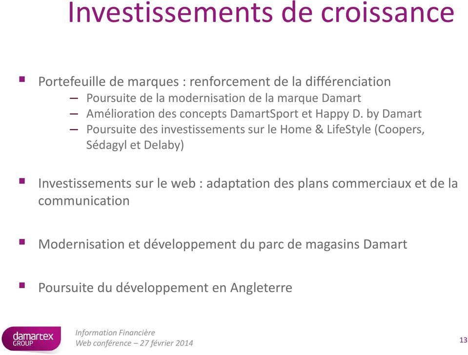by Damart Poursuite des investissements sur le Home & LifeStyle(Coopers, Sédagyl et Delaby) Investissements sur le