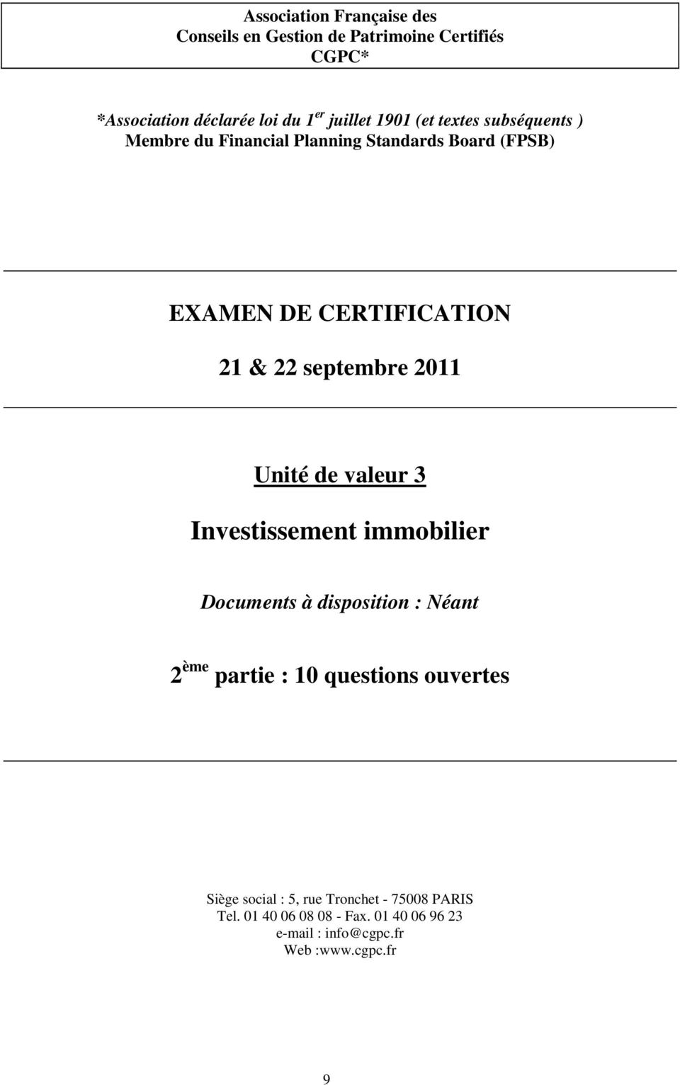 septembre 2011 Unité de valeur 3 Investissement immobilier Documents à disposition : Néant 2 ème partie : 10 questions