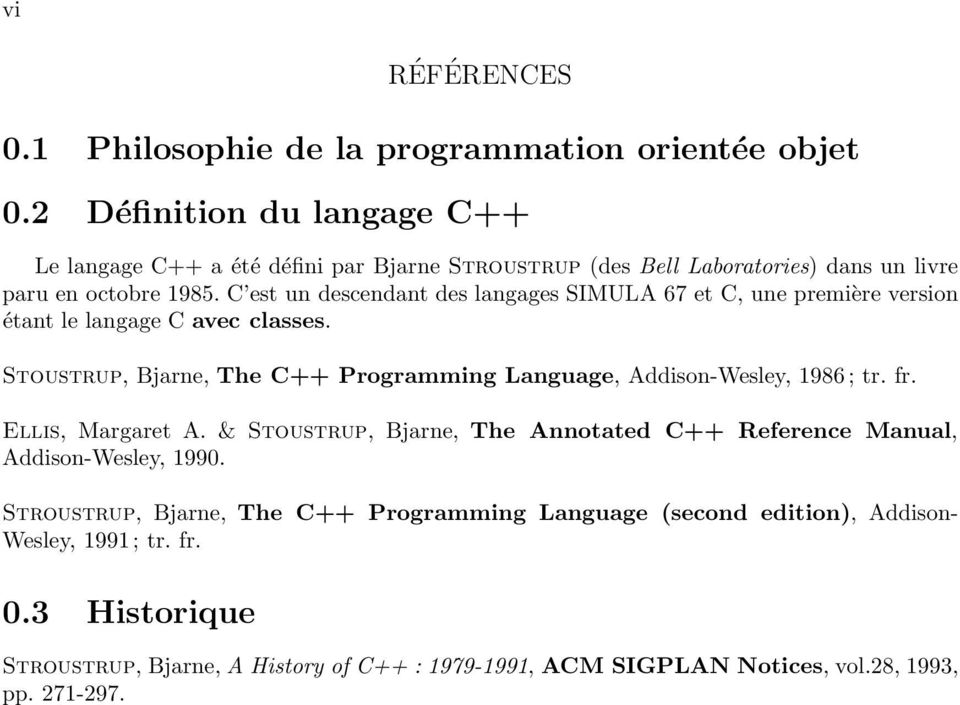 C est un descendant des langages SIMULA 67 et C, une première version étant le langage C avec classes.
