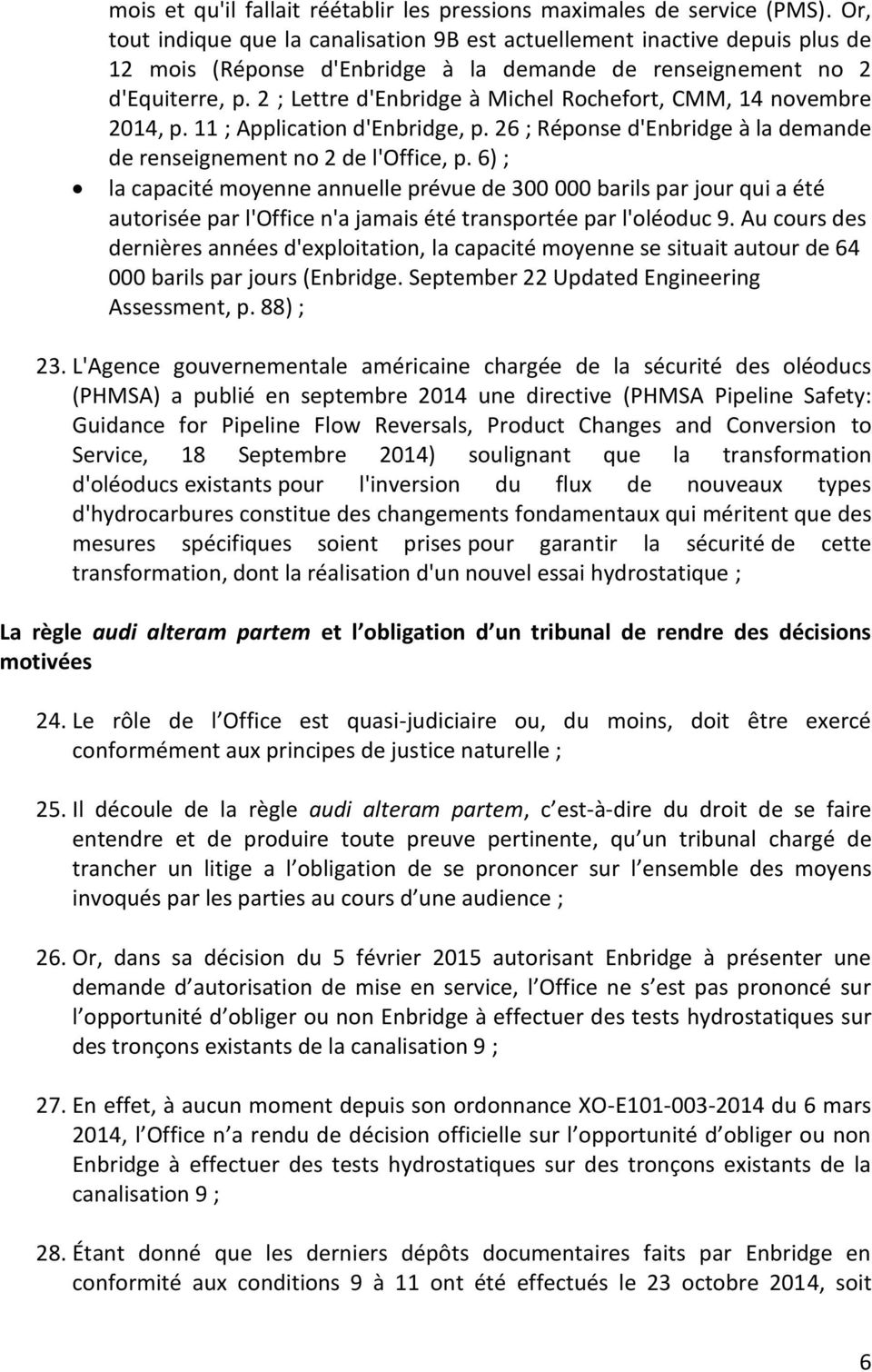 2 ; Lettre d'enbridge à Michel Rochefort, CMM, 14 novembre 2014, p. 11 ; Application d'enbridge, p. 26 ; Réponse d'enbridge à la demande de renseignement no 2 de l'office, p.