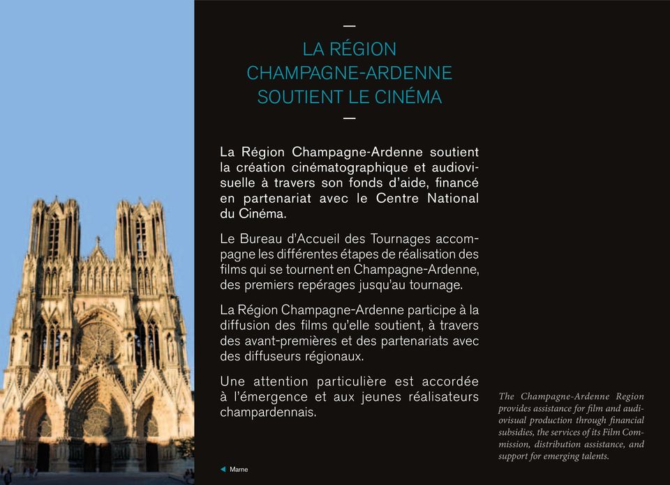 La Région Champagne-Ardenne participe à la diffusion des films qu elle soutient, à travers des avant-premières et des partenariats avec des diffuseurs régionaux.
