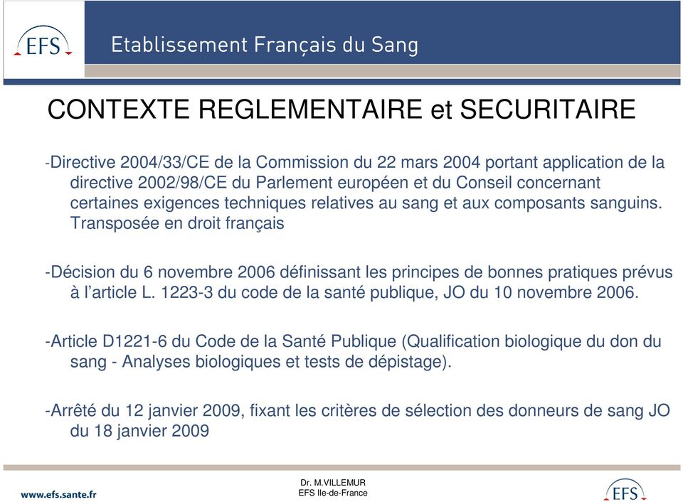 Transposée en droit français -Décision du 6 novembre 2006 définissant les principes de bonnes pratiques prévus à l article L.
