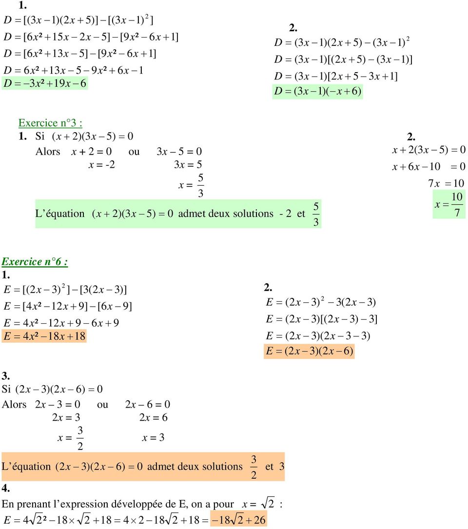 Alors x + = 0 ou x = 0 x + (x ) = 0 x = - x = x + 6x 10 = 0 x = 7x = 10 10 x = L équation ( x + )(x ) = 0 admet deux solutions - et 7 Exercice n 6 : 1.