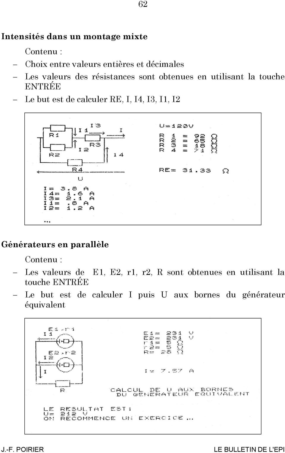 I4, I3, I1, I2 Générateurs en parallèle Les valeurs de E1, E2, r1, r2, R sont obtenues en