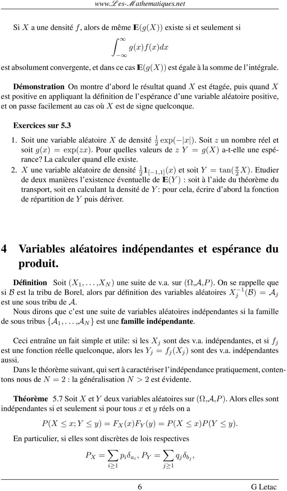 où X est de signe quelconque. Exercices sur 5.3 1. Soit une variable aléatoire X de densité 1 2 exp( x ). Soit z un nombre réel et soit g(x) = exp(zx).