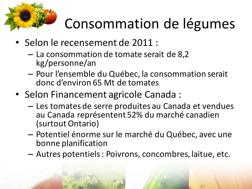 tomates de serre produites au Canada et vendues au Canada représentent 52% du marché canadien (surtout Ontario)