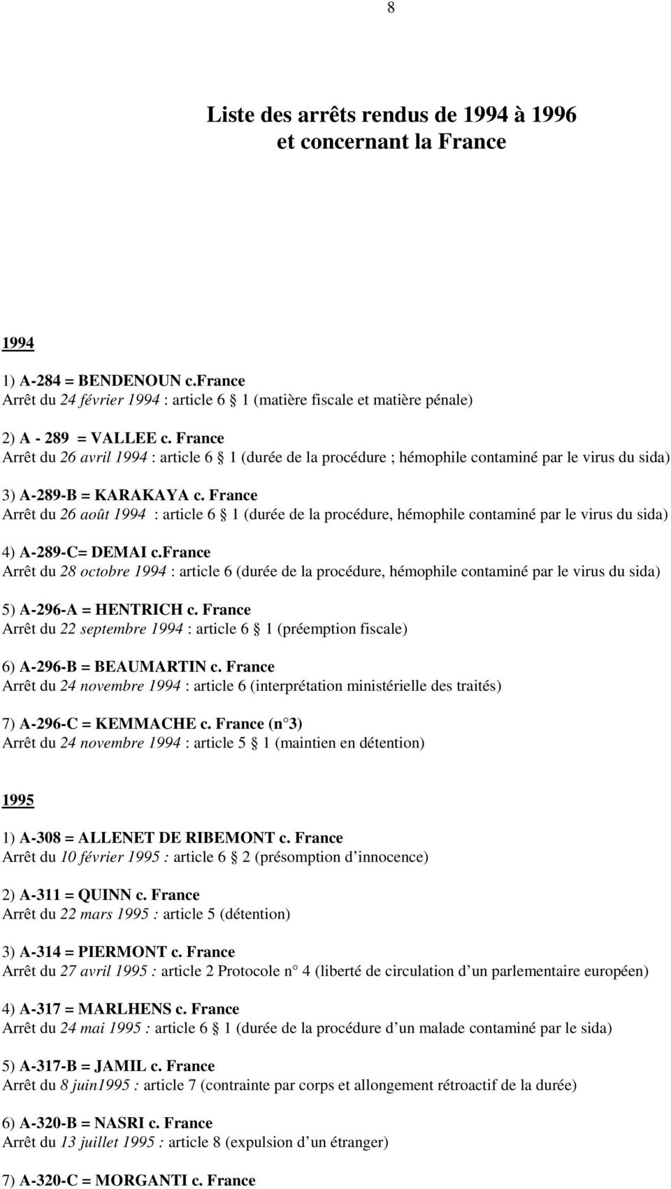 France Arrêt du 26 août 1994 : article 6 1 (durée de la procédure, hémophile contaminé par le virus du sida) 4) A-289-C= DEMAI c.