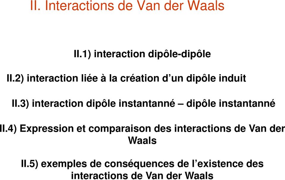 3) interaction dipôle instantanné dipôle instantanné II.