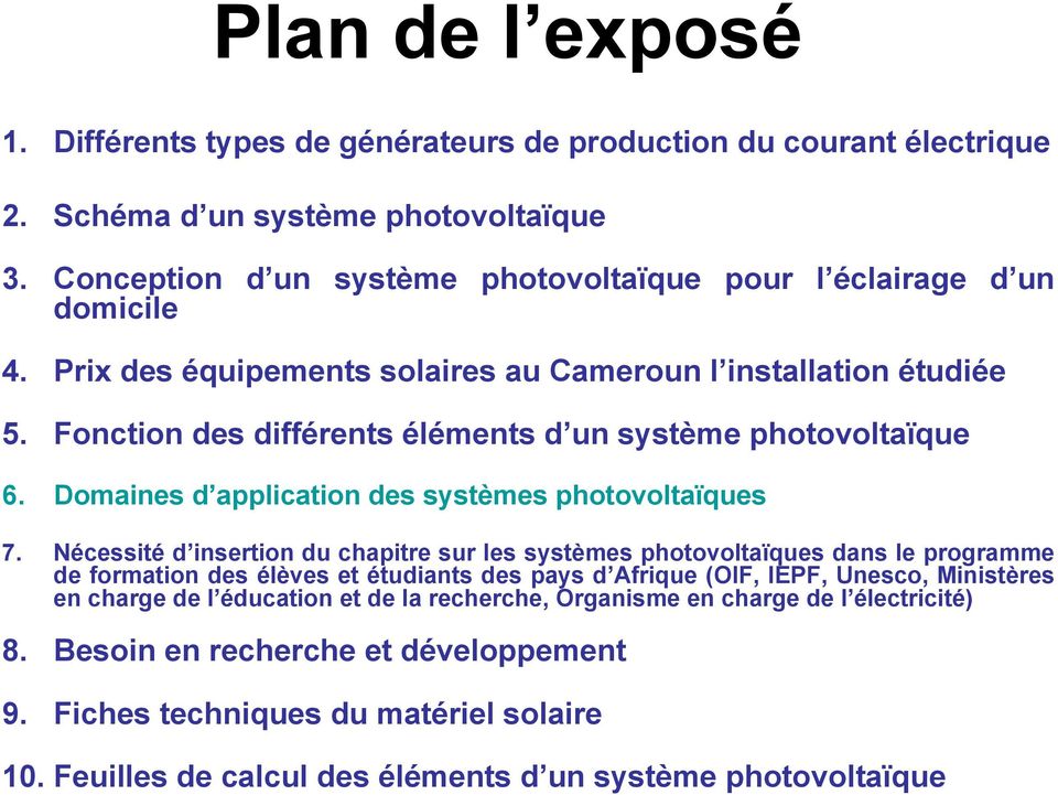 Fonction des différents éléments d un système photovoltaïque 6. Domaines d application des systèmes photovoltaïques 7.