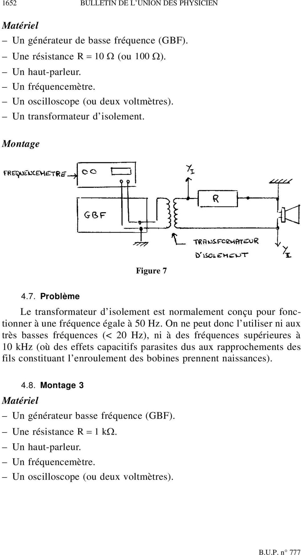 4.7. Problème Le transformateur d isolement est normalement conçu pour fonctionner à une fréquence égale à 50 Hz.