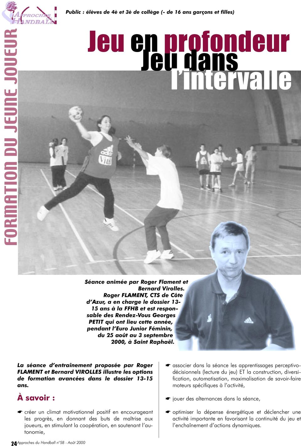 septembre 2000, à Saint Raphaël. La séance d entraînement proposée par Roger FLAMENT et Bernard VIROLLES illustre les options de formation avancées dans le dossier 13-15 ans.