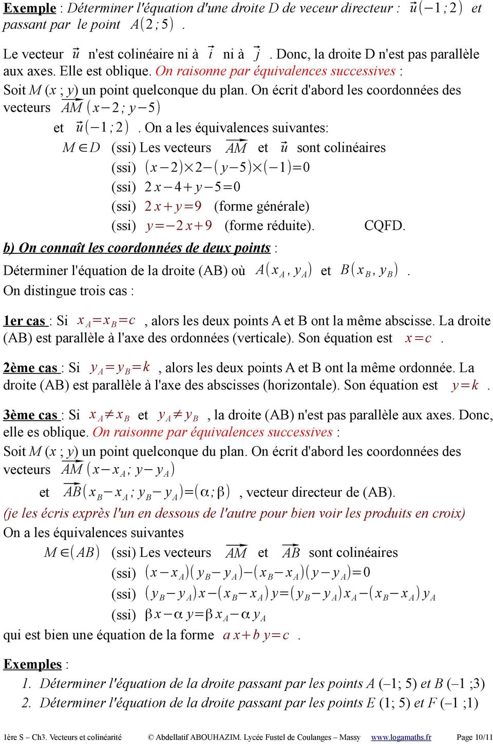 On écrit d'abord les coordonnées des vecteurs AM ( x 2 ; y 5) et u( 1 ;2).