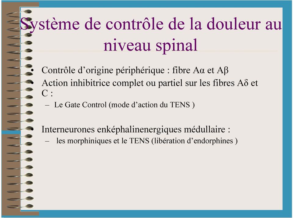 fibres Aδ et C : Le Gate Control (mode d action du TENS ) Interneurones