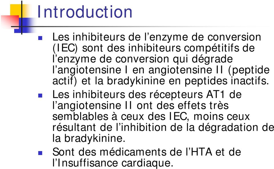Les inhibiteurs des récepteurs AT1 de l angiotensine II ont des effets très semblables à ceux des IEC, moins ceux
