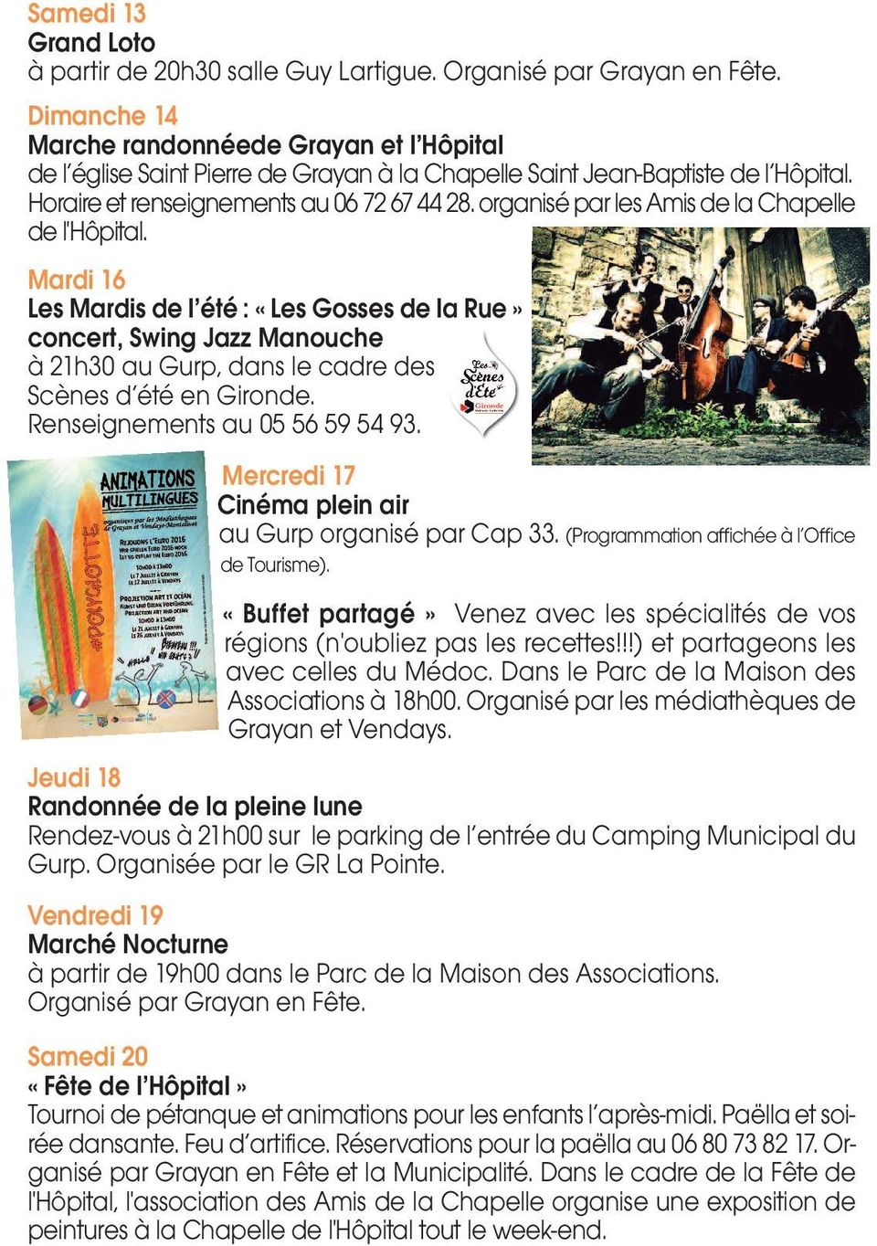 Mardi 16 Les Mardis de l été : «Les Gosses de la Rue» concert, Swing Jazz Manouche à 21h30 au Gurp, dans le cadre des Scènes d été en Gironde. Mercredi 17 au Gurp organisé par Cap 33.