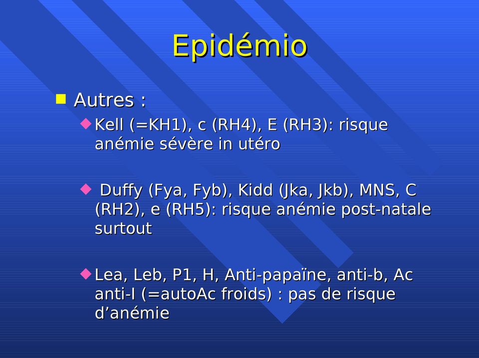 e (RH5): risque anémie post-natale surtout Lea, Leb, P1, H,